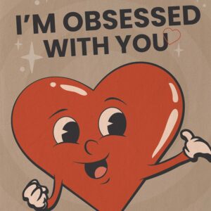 Valentine's Day Card: I'm Obsessed with You
